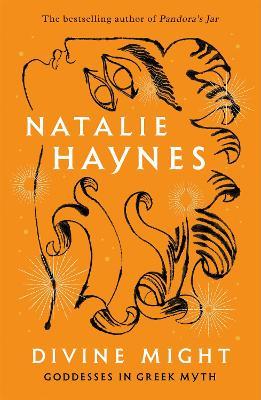 Divine Might: Goddesses in Greek Myth - Natalie Haynes - cover