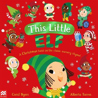 This Little Elf: A Christmas Twist on the Classic Nursery Rhyme! - Coral Byers - cover