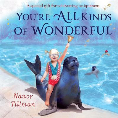 You're All Kinds of Wonderful: A special gift for celebrating uniqueness - Nancy Tillman - cover