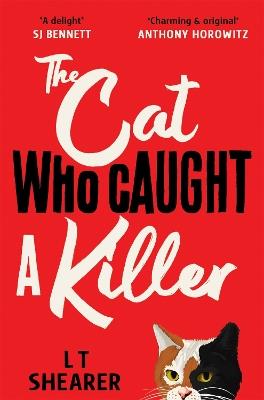 The Cat Who Caught a Killer: Curl Up With Purr-fect Cosy Crime Fiction for Cat Lovers - L T Shearer - cover