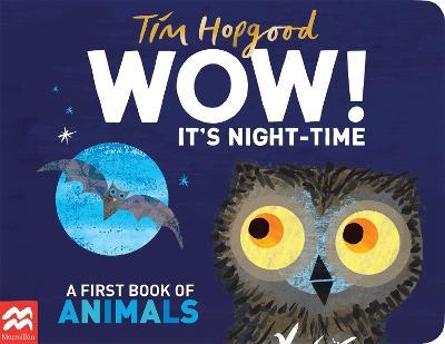 WOW! It's Night-time: A First Book of Animals - Tim Hopgood - cover