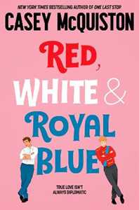 Libro in inglese Red, White & Royal Blue: A Royally Romantic Enemies to Lovers Bestseller Casey McQuiston