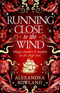 Ebook Running Close to the Wind Alexandra Rowland