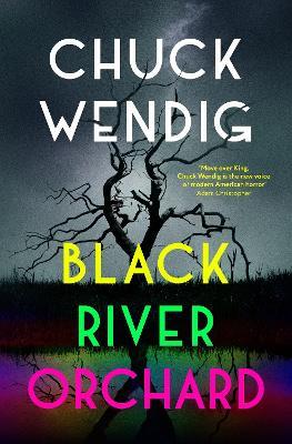 Black River Orchard: A masterpiece of horror from the bestselling author of Wanderers and The Book of Accidents - Chuck Wendig - cover