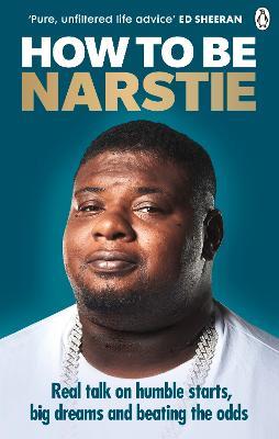 How to Be Narstie: Real talk on humble starts, big dreams and beating the odds - Big Narstie - cover