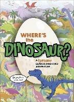 Where's the Dinosaur?: A roarsome search-and-find adventure