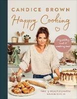 Happy Cooking: Easy uplifting meals and comforting treats - Candice Brown - cover