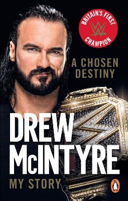 A Chosen Destiny: My Story - Drew McIntyre - cover
