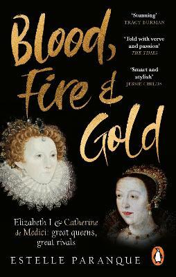 Blood, Fire and Gold: The story of Elizabeth I and Catherine de Medici - Estelle Paranque - cover