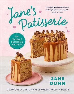 Jane’s Patisserie: Deliciously customisable cakes, bakes and treats. THE NO.1 SUNDAY TIMES BESTSELLER - Jane Dunn - cover