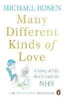 Many Different Kinds of Love: A story of life, death and the NHS - Michael Rosen - cover