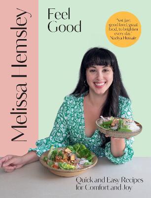 Feel Good: Quick and easy recipes for comfort and joy - Melissa Hemsley - cover