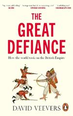 The Great Defiance: How the world took on the British Empire