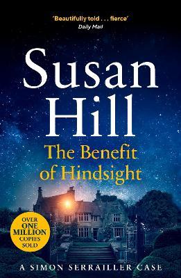 The Benefit of Hindsight: Discover book 10 in the bestselling Simon Serrailler series - Susan Hill - cover