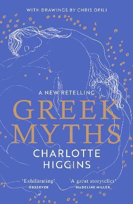 Greek Myths: A new retelling of your favourite myths that puts female characters at the heart of the story - Charlotte Higgins - cover