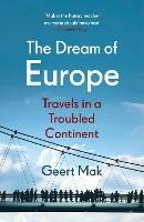 The Dream of Europe: Travels in a Troubled Continent