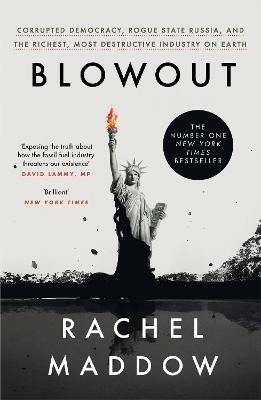 Blowout: Corrupted Democracy, Rogue State Russia, and the Richest, Most Destructive Industry on Earth - Rachel Maddow - cover