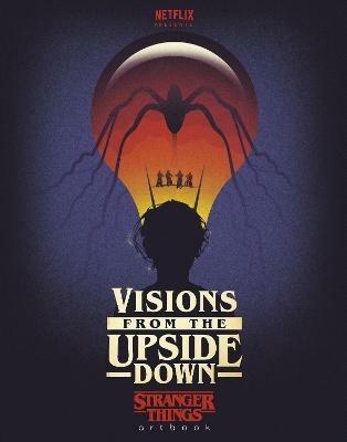Visions from the Upside Down: A Stranger Things Art Book - cover