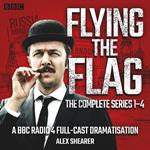Flying the Flag: The Complete Series 1-4