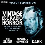 Vintage BBC Radio Horror: The Slide, Night of the Wolf & Dark