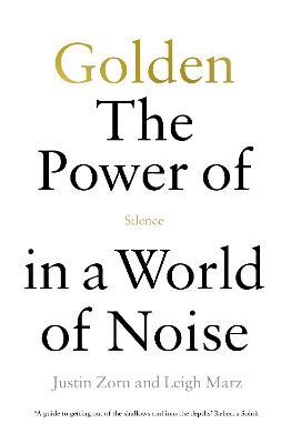 Golden: The Power of Silence in a World of Noise - Justin Talbot-Zorn,Leigh Marz - cover