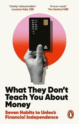 What They Don't Teach You About Money: The Instant Top Ten Bestseller - Claer Barrett - cover