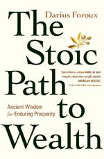 The Stoic Path to Wealth: Ancient Wisdom for Enduring Prosperity