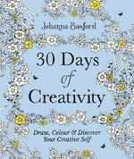 30 Days of Creativity: Draw, Colour and Discover Your Creative Self