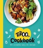 The Tofoo Cookbook: 100 delicious, easy & meat free recipes - The Tofoo Co. - cover