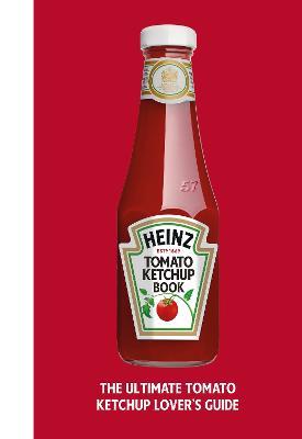 The Heinz Tomato Ketchup Book - H.J. Heinz Foods UK Limited - cover
