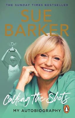 Calling the Shots: My Autobiography - Sue Barker - cover