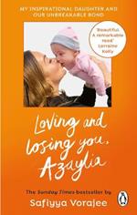 Loving and Losing You, Azaylia: My Inspirational Daughter and our Unbreakable Bond