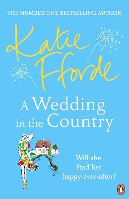 A Wedding in the Country: From the #1 bestselling author of uplifting feel-good fiction - Katie Fforde - cover