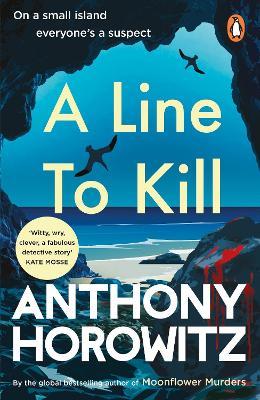 A Line to Kill: a locked room mystery from the Sunday Times bestselling author - Anthony Horowitz - cover