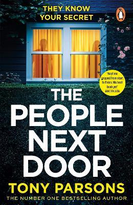 THE PEOPLE NEXT DOOR: A gripping psychological thriller from the no. 1 bestselling author - Tony Parsons - cover