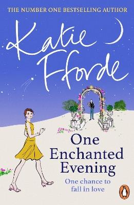 One Enchanted Evening: From the #1 bestselling author of uplifting feel-good fiction - Katie Fforde - cover