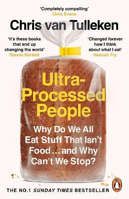 Ultra-Processed People: Why Do We All Eat Stuff That Isn’t Food … and Why Can’t We Stop? - Chris van Tulleken - cover