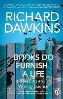 Books do Furnish a Life: An electrifying celebration of science writing - Richard Dawkins - cover