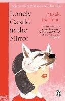 Lonely Castle in the Mirror: The no. 1 Japanese bestseller and Guardian 2021 highlight - Mizuki Tsujimura - cover