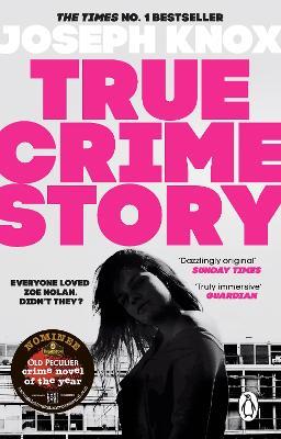 True Crime Story: The Times Number One Bestseller - Joseph Knox - cover