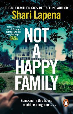 Not a Happy Family: the instant Sunday Times bestseller, from the #1 bestselling author of THE COUPLE NEXT DOOR - Shari Lapena - cover