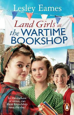 Land Girls at the Wartime Bookshop: Book 2 in the uplifting WWII saga series about a community-run bookshop, from the bestselling author - Lesley Eames - cover