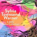 Sylvia Townsend Warner: A BBC Radio Collection