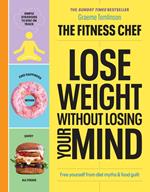 THE FITNESS CHEF – Lose Weight Without Losing Your Mind