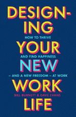 Designing Your New Work Life: The #1 New York Times bestseller for building the perfect career