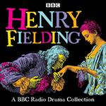 Henry Fielding: A BBC Radio Drama Collection