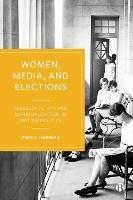Women, Media, and Elections: Representation and Marginalization in British Politics - Emily Harmer - cover