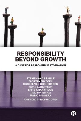 Responsibility Beyond Growth: A Case for Responsible Stagnation - Stevienna de Saille,Fabien Medvecky,Michiel van Oudheusden - cover