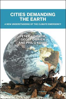 Cities Demanding the Earth: A New Understanding of the Climate Emergency - Peter Taylor,Geoff O'Brien,Phil O'Keefe - cover