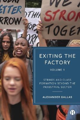 Exiting the Factory (Volume 1): Strikes and Class Formation beyond the Industrial Sector - Alexander Gallas - cover